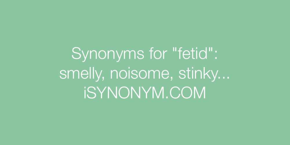 Synonyms fetid