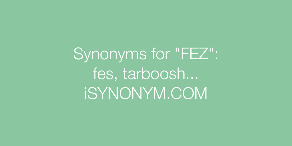 Synonyms FEZ