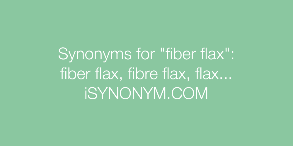 Synonyms fiber flax