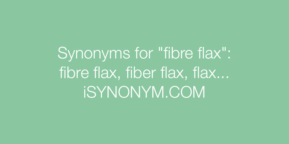 Synonyms fibre flax