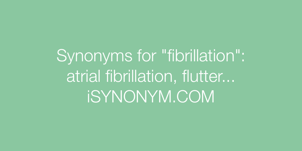 Synonyms fibrillation