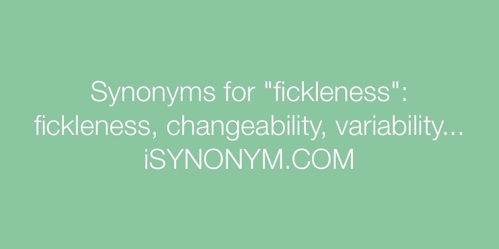 Synonyms fickleness