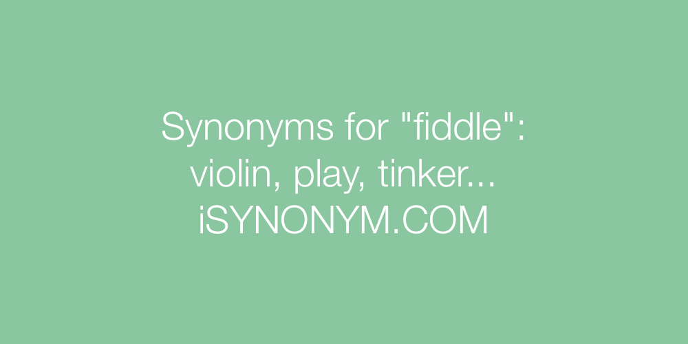 Synonyms fiddle
