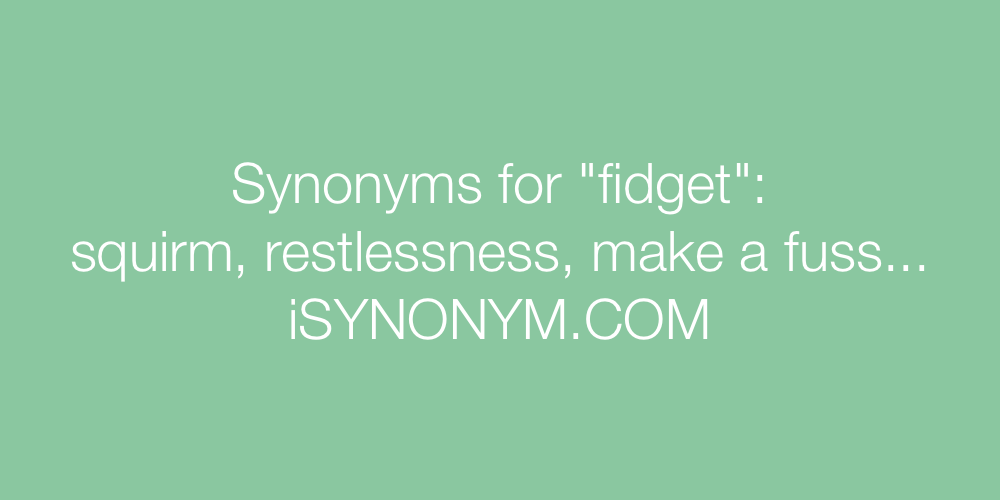 Synonyms fidget