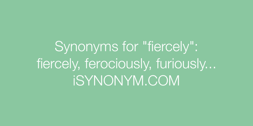 Synonyms fiercely
