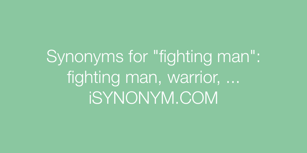 Synonyms fighting man