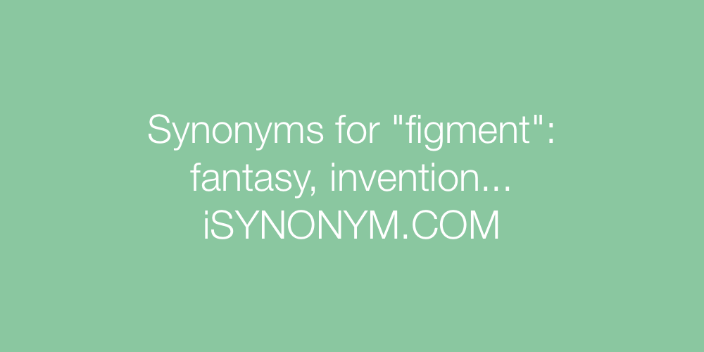 Synonyms figment