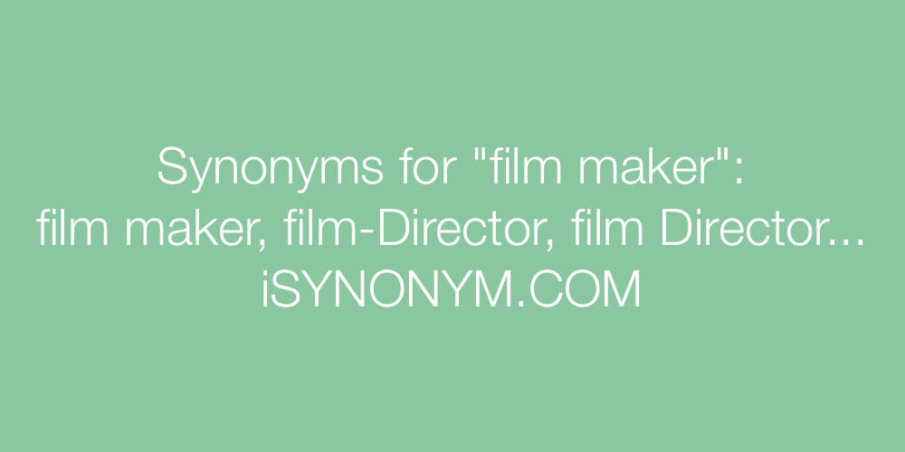 Synonyms film maker