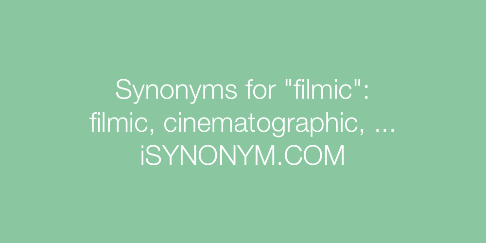 Synonyms filmic