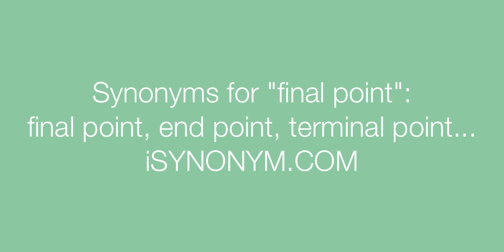 Synonyms final point