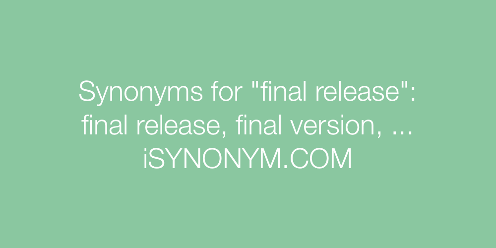 Synonyms final release