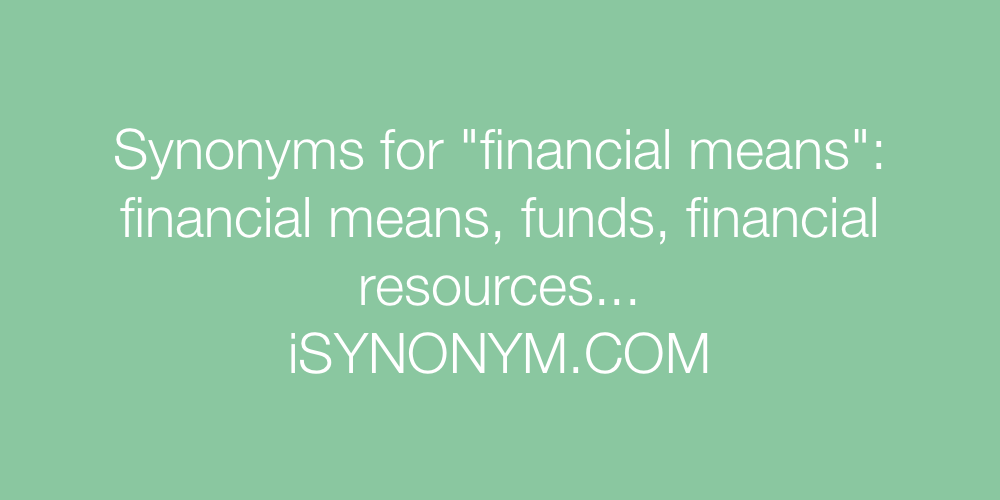 Synonyms financial means
