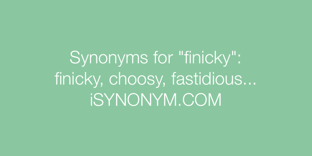 Synonyms finicky