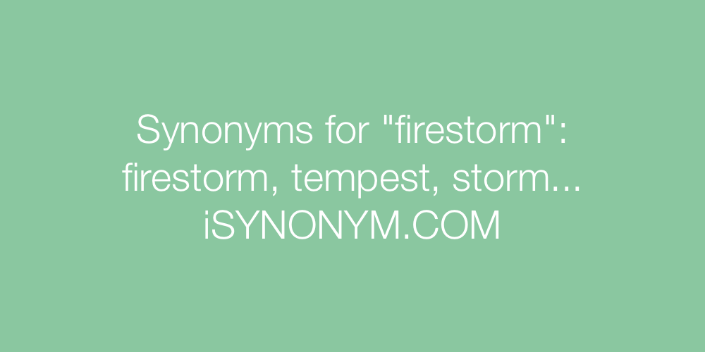 Synonyms firestorm