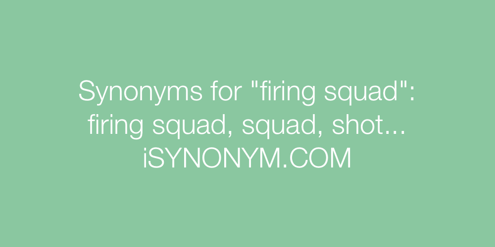 Synonyms firing squad