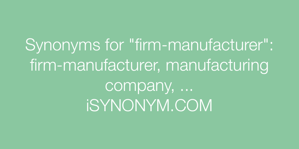 Synonyms firm-manufacturer