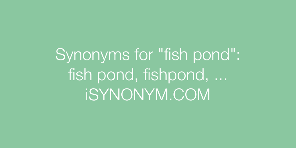 Synonyms fish pond
