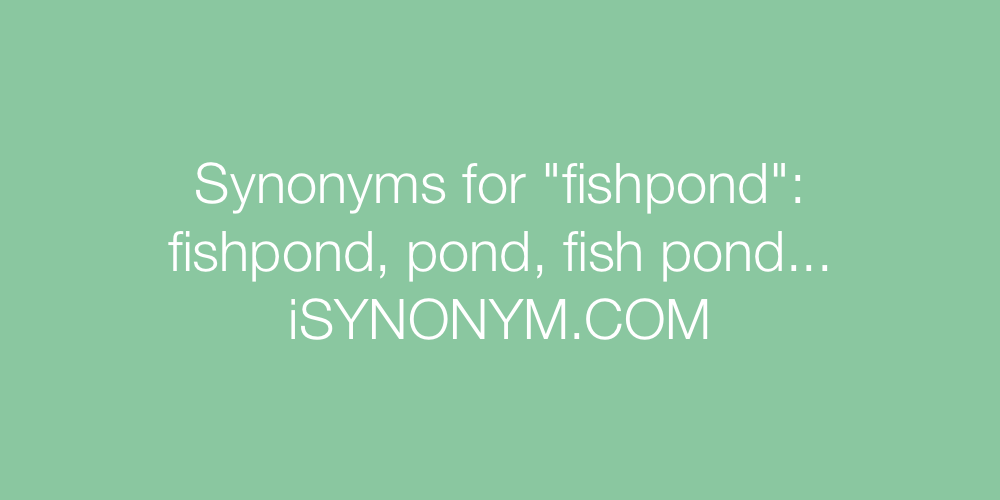 Synonyms fishpond