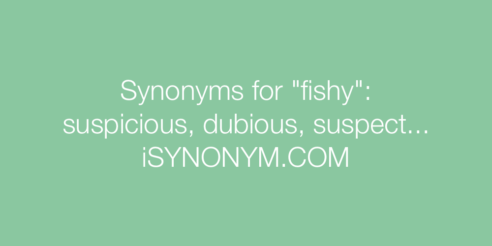 Synonyms fishy
