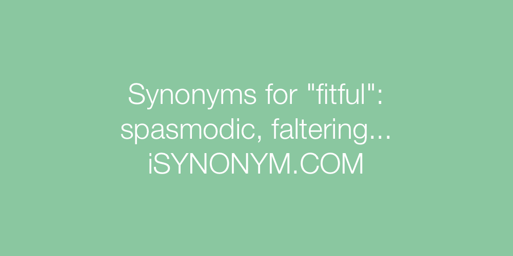 Synonyms fitful
