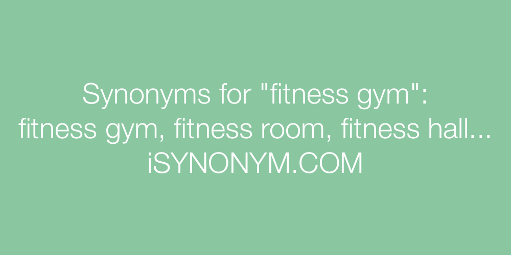Synonyms fitness gym