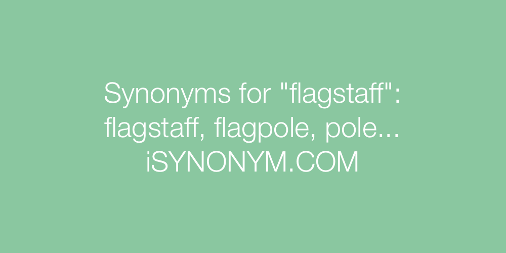 Synonyms flagstaff