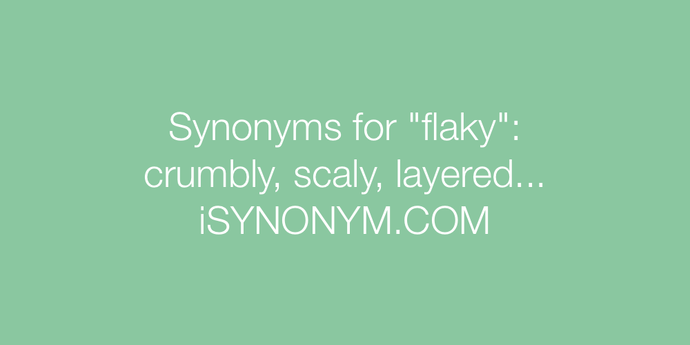 Synonyms flaky