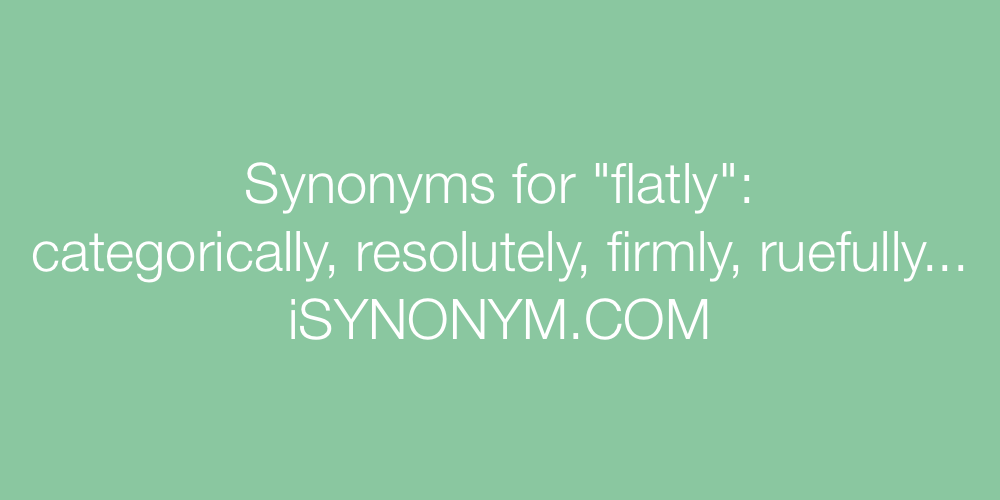 Synonyms flatly