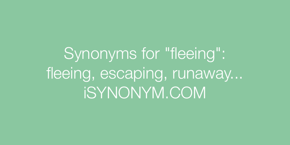 Synonyms fleeing