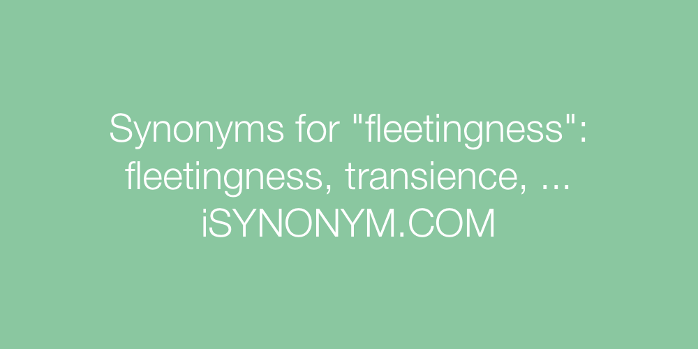 Synonyms fleetingness