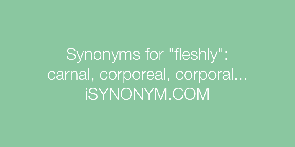 Synonyms fleshly