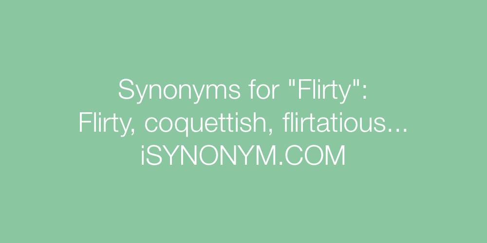 Synonyms Flirty