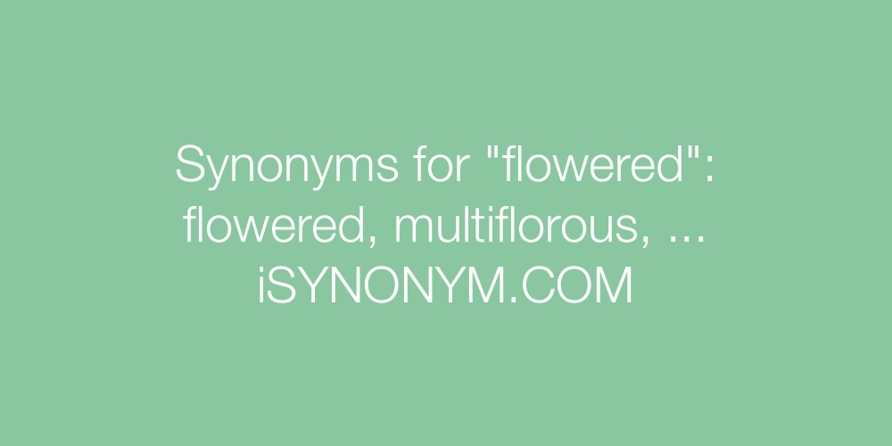 Synonyms flowered