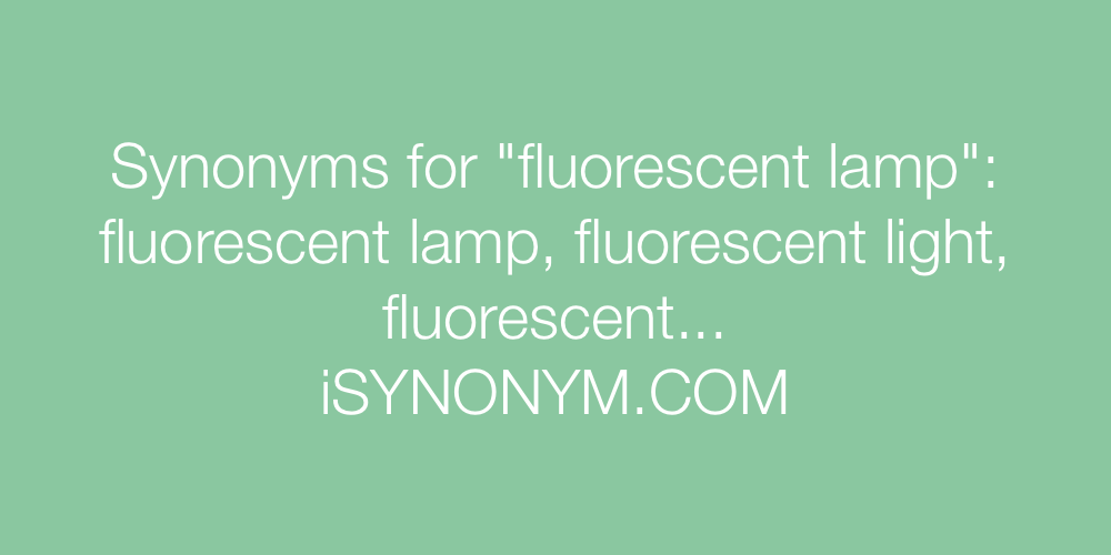 Synonyms fluorescent lamp