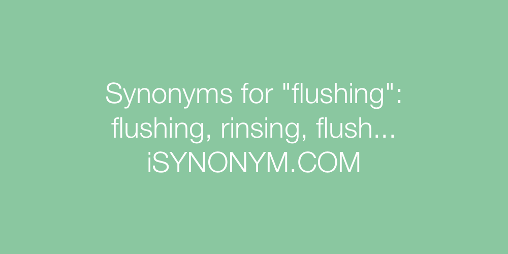 Synonyms flushing