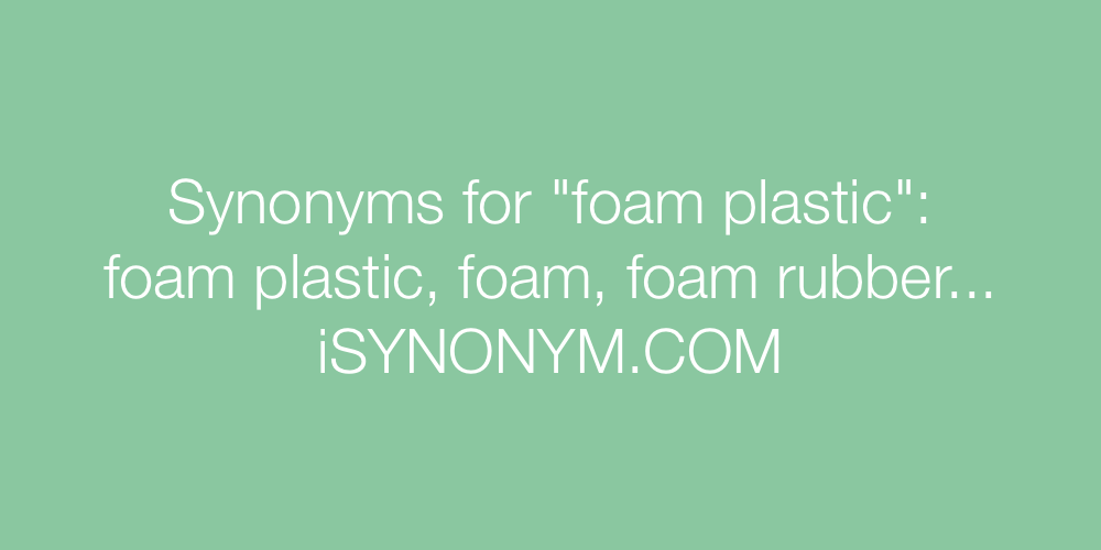 Synonyms foam plastic