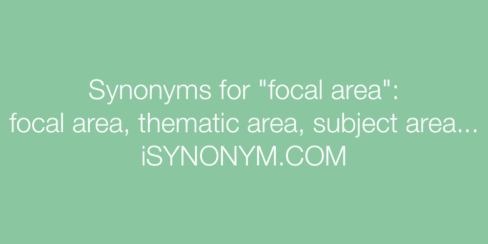 Synonyms focal area
