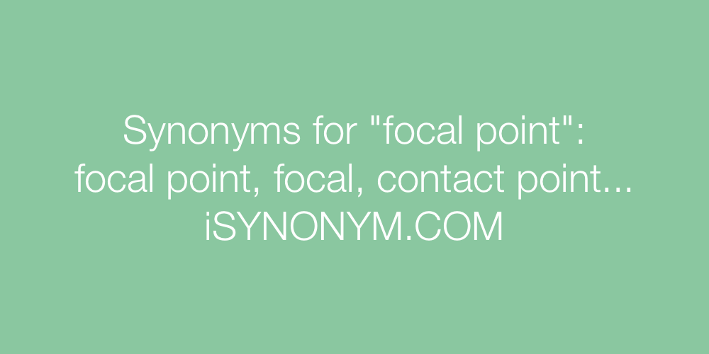 Synonyms focal point