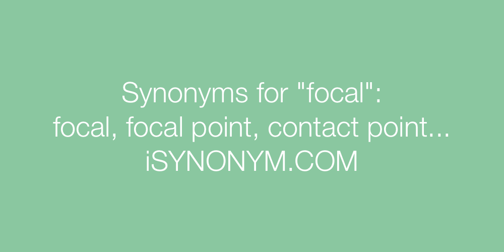 Synonyms focal