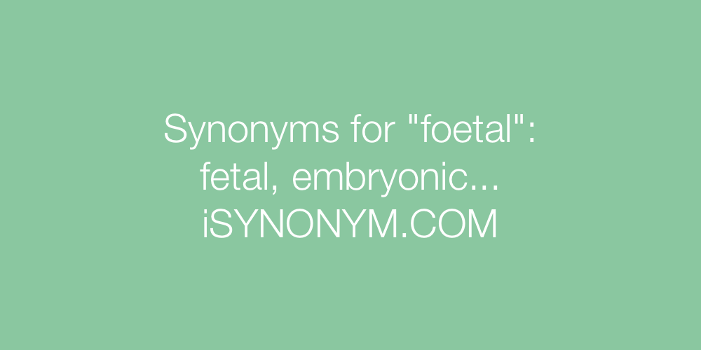 Synonyms foetal