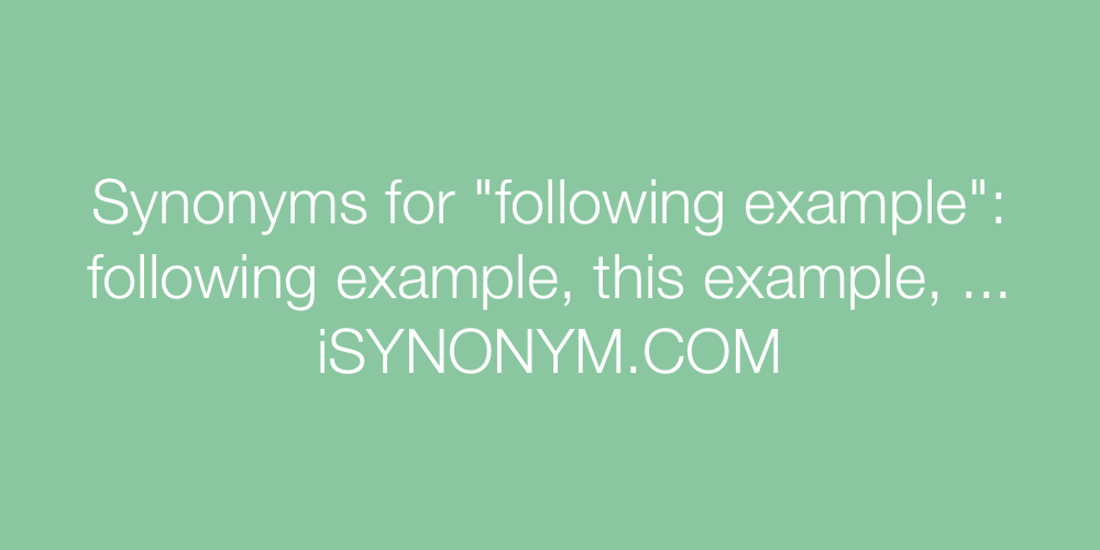 Synonyms following example