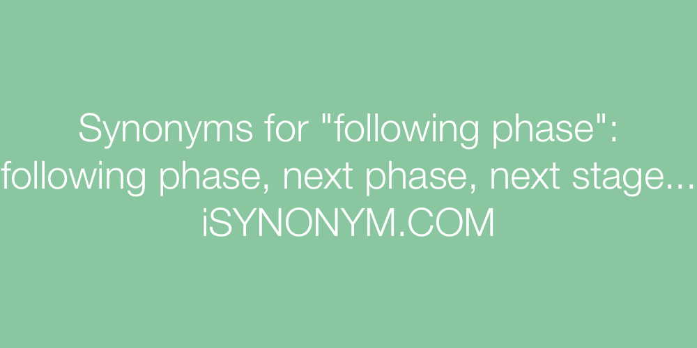Synonyms following phase