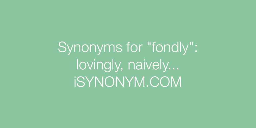 Synonyms fondly