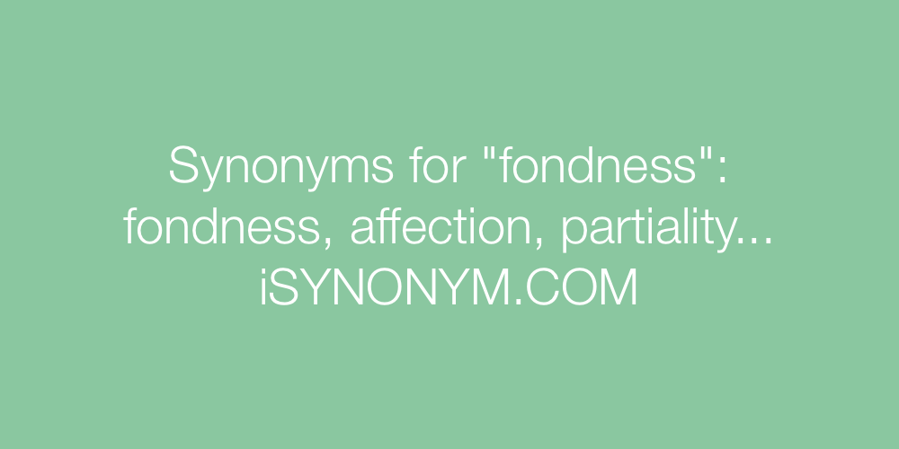 Synonyms fondness