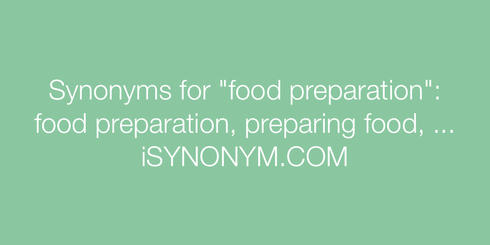 Synonyms food preparation