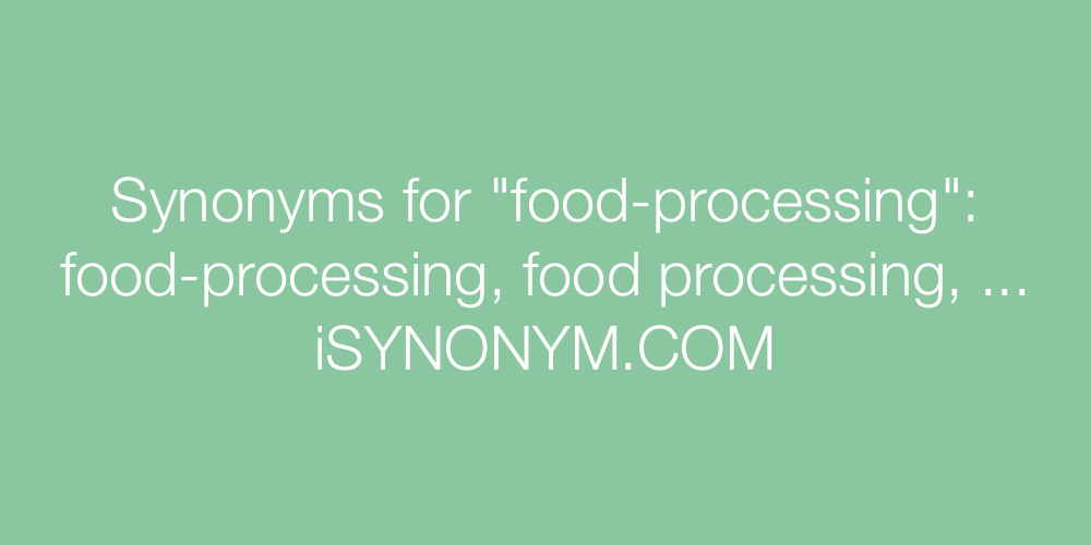 Synonyms food-processing