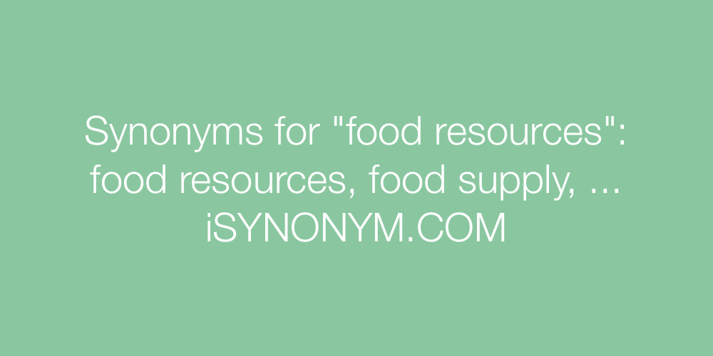 Synonyms food resources