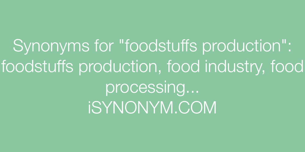 Synonyms foodstuffs production