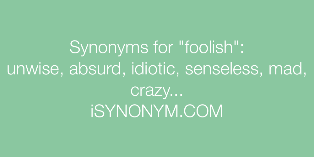 40 Synonyms for Foolish – Crazy – Mischievous