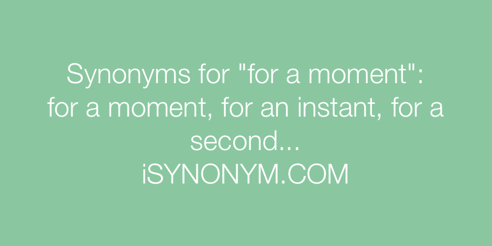 Synonyms for a moment